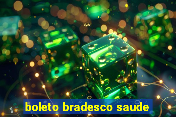 boleto bradesco saude